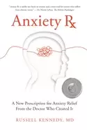 Image of anxiety rx a new prescription for anxiety relief from the doctor who create