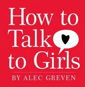 Image of How to Talk to Girls by Alec Greven Hardback