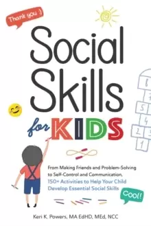 image of Social Skills for Kids : From Making Friends and Problem-Solving to Self-Control and Communication, 150+ Activities to Help Your Child Develop Essenti