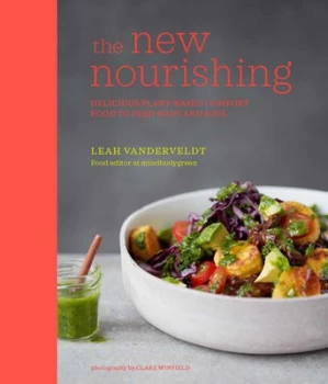 Image of The New Nourishing : Delicious Plant-Based Comfort Food to Feed Body and Soul