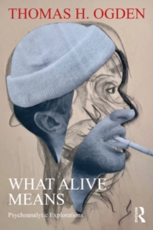 Image of What Alive Means : Psychoanalytic Explorations Paperback / softback