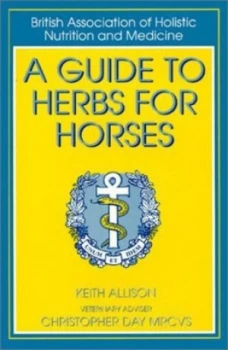 Image of A Guide to Herbs for Horses by Keith Allison Paperback