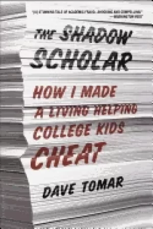 Image of shadow scholar how i made a living helping college kids cheat