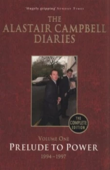 Image of The Alastair Campbell Diaries. Volume 1 Prelude to Power 1994-1997 by Alastair Campbell Paperback
