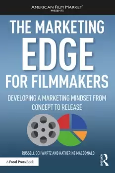 Image of The Marketing Edge for Filmmakers: Developing a Marketing Mindset from Concept to Release