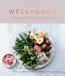Image of Well+Good : 100 Recipes and Advice from the Well+Good Community