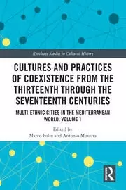 Image of Cultures and Practices of Coexistence from the Thirteenth Through the Seventeenth Centuries Multi-Ethnic Cities in the Mediterranean World