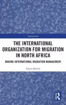 Image of The International Organization for Migration in North Africa : Making International Migration Management