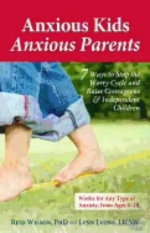 Image of anxious kids anxious parents 7 ways to stop the worry cycle and raise coura