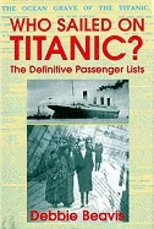 Image of who sailed on titanic the definitive passenger lists