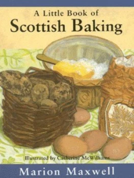 Image of A Little Book of Scottish Baking by Marion Maxwell and Catherine Mcwilliams Hardback