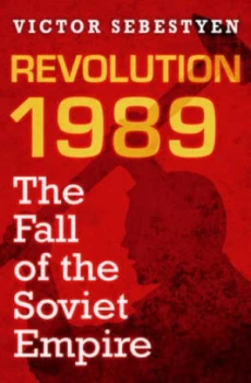 Image of Revolution 1989 by Victor Sebestyen Hardback