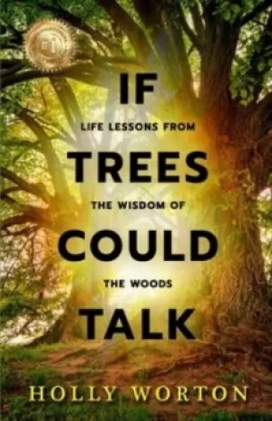 Image of If trees could talk by Holly Worton