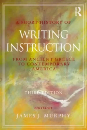 Image of A Short History of Writing InstructionFrom Ancient Greece to Contemporary America