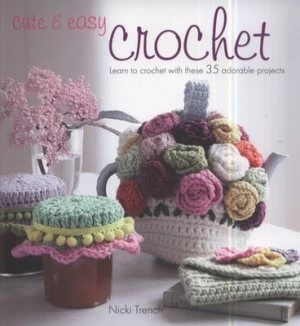 Image of Cute and Easy Crochet by Nicki Trench Paperback