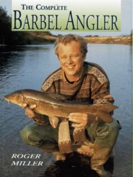Image of The Complete Barbel Angler by Roger Miller Hardback