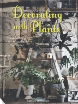 Image of Decorating with Plants by Satoshi Kawamoto Hardback