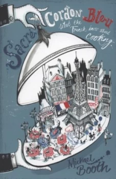Image of Sacre Cordon Bleu by Michael Booth Paperback