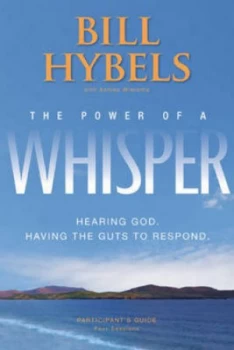 Image of The Power of a Whisper Participants Guide by Bill Hybels Book