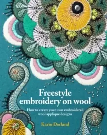 Image of Freestyle Embroidery on Wool : How to create your own embroidered wool applique designs