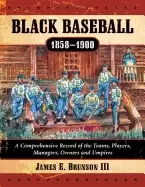 Image of black baseball 1858 1900 a comprehensive record of the teams players manage