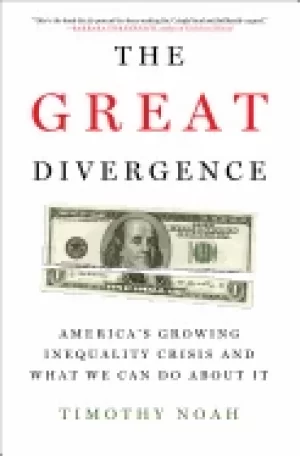 Image of great divergence americas growing inequality crisis and what we can do abou