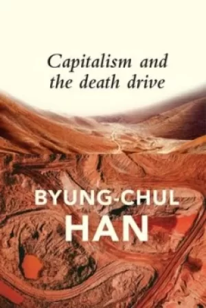 Image of Capitalism and the death drive by Byung-Chul Han