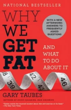 Image of Why We Get Fat and What to Do about It by Gary Taubes Paperback