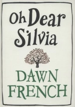 Image of Oh Dear Silvia by Dawn French Hardback