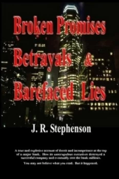 Image of Broken Promises Betrayals and Barefaced Lies by J. R Stephenson Paperback