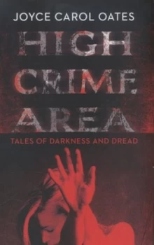 Image of High Crime Area by Joyce Carol Oates Hardback