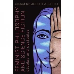 Image of Feminist Philosophy and Science Fiction by Judith A. Little Paperback