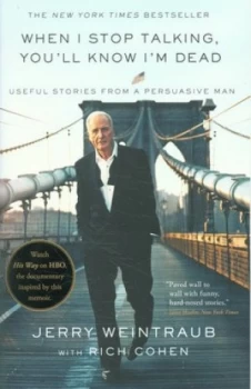 Image of When I Stop Talking Youll Know Im Dead by Jerry Weintraub Paperback