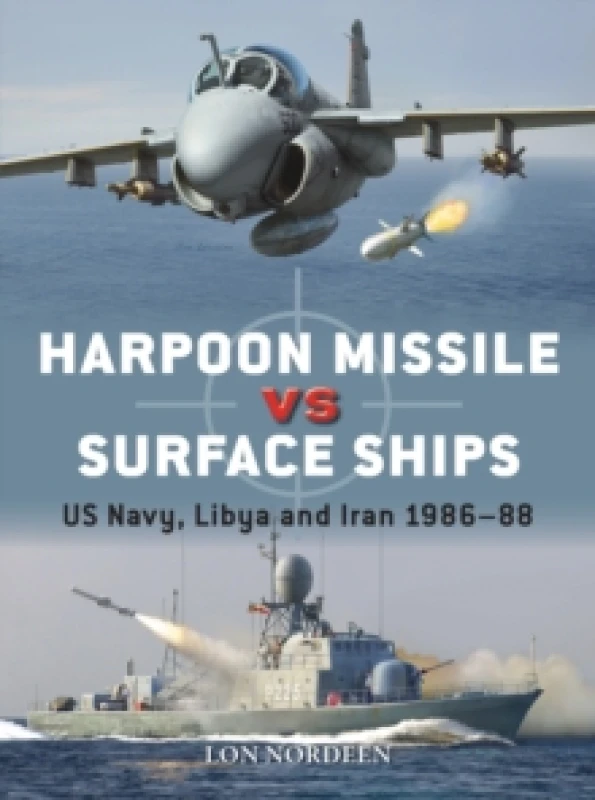 Image of Harpoon Missile vs Surface Ships : US Navy, Libya and Iran 1986-88 Paperback / softback