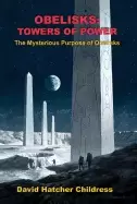 Image of obelisks towers of power the mysterious purpose of obelisks