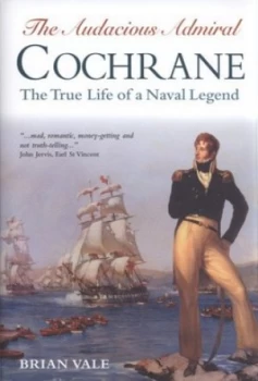 Image of The Audacious Admiral Cochrane by Brian Vale Hardback