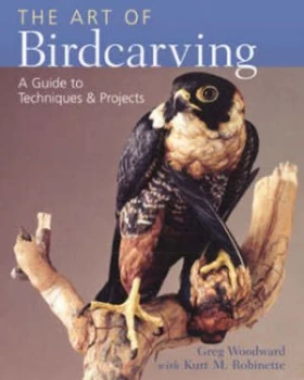 Image of Greg Woodards Art of Bird Sculpture by Kurt M Robinette and Greg Woodard Book