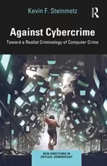 Image of Against Cybercrime : Toward a Realist Criminology of Computer Crime