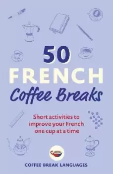 Image of 50 French Coffee Breaks by Coffee Break Languages