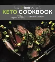 Image of The 5-Ingredient Keto Cookbook : 100 Easy Ketogenic Recipes