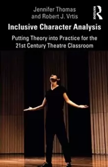 Image of Inclusive Character Analysis : Putting Theory into Practice for the 21st Century Theatre Classroom