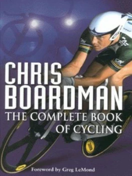 Image of The Complete Book of Cycling by Chris Boardman and Andrew Longmore Hardback