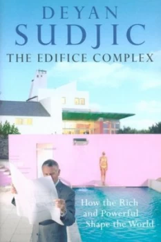 Image of The Edifice Complex by Deyan Sudjic Hardback