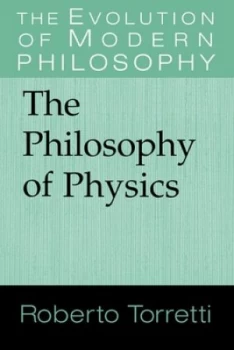 Image of The Philosophy of Physics by Roberto Torretti Paperback