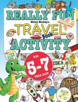Image of Really Fun Travel Activity Book For 5-7 Year Olds by Mickey Macintrye