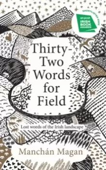 Image of Thirty-Two Words for Field : Lost Words of the Irish Landscape