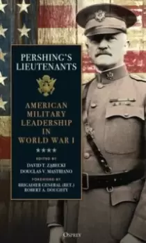 Image of Pershing's Lieutenants : American Military Leadership in World War I