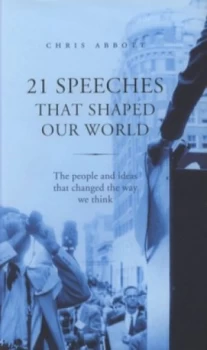 Image of 21 Speeches That Shaped Our World by Chris Abbott Hardback