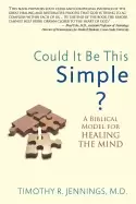 Image of could it be this simple a biblical model for healing the mind