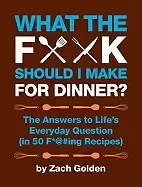 Image of what the f should i make for dinner the answers to lifes everyday question